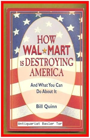 Imagen del vendedor de How Wal Mart Is Destroying America. And What You Can Do About It. a la venta por Antiquariat Basler Tor