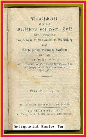 Denkschrift über das Verfahren des Röm. Hofs bei der Ernennung des General-Vikars Frhrn. v. Wesse...