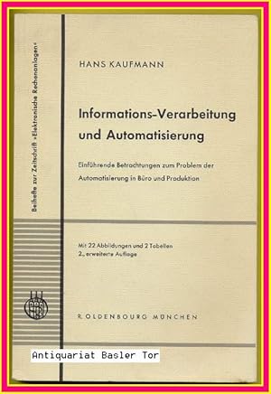 Bild des Verkufers fr Informations-Verarbeitung und Automatisierung. Einfhrende Betrachtungen zum Problem der Automatisierung in Bro und Produktion. zum Verkauf von Antiquariat Basler Tor