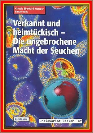 Seller image for Verkannt und heimtckisch. Die ungebrochene Macht der Seuchen. for sale by Antiquariat Basler Tor