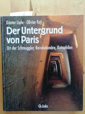 Imagen del vendedor de Der Untergrund von Paris. Ort der Schmuggler, Revolutionre, Kataphilen. a la venta por Antiquariat am Flughafen