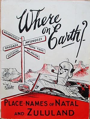 Where on Earth: A Guide to the Place Names of Natal and Zululand