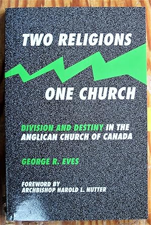 Imagen del vendedor de Two Religions-One Church. Division and Destiny in the Anglican Church of Canada a la venta por Ken Jackson