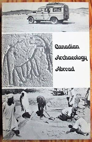 Imagen del vendedor de Canadian Archaeology Abroad. Papers From the Conference Held at the University of Calgary November 23, 24, 25 1973 a la venta por Ken Jackson