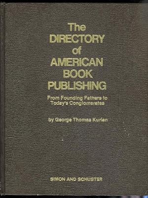 THE DIRECTORY OF AMERICAN BOOK PUBLISHING: FROM FOUNDING FATHERS TO TODAY'S CONGLOMERATES.