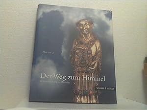 Der Weg zum Himmel. - Reliquienverehrung im Mittelalter ; [deutschsprachige Ausgabe der Begleitpu...