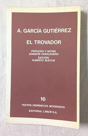 EL TROVADOR. Prólogo y notas de Joaquín Casalduero. Edición de L.A. Blecua