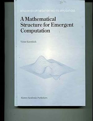 Imagen del vendedor de A Mathematical Structure for Emergent Computation (NONCONVEX OPTIMIZATION AND ITS APPLICATIONS Volume 36) a la venta por Orca Knowledge Systems, Inc.
