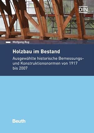 Bild des Verkufers fr Holzbau im Bestand Band 1 : Ausgewhlte historische Bemessungs- und Konstruktionsnormen von 1917 bis 2007 zum Verkauf von AHA-BUCH GmbH