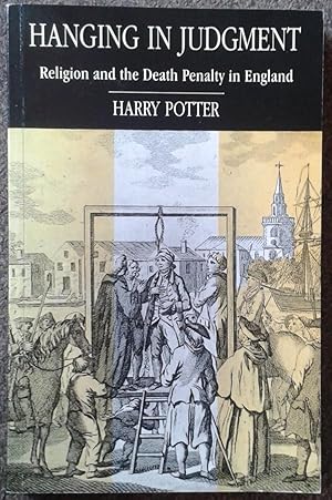 Bild des Verkufers fr HANGING IN JUDGMENT. RELIGION AND THE DEATH PENALTY IN ENGLAND FROM THE BLOODY CODE TO ABOLITION. zum Verkauf von Graham York Rare Books ABA ILAB