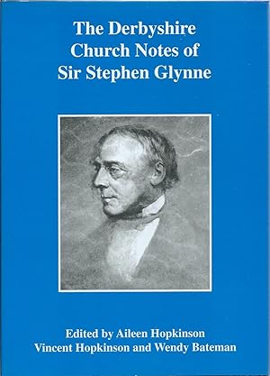 Bild des Verkufers fr The Derbyshire Church Notes of Sir Stephen Glynne 1825 - 73 zum Verkauf von Delph Books PBFA Member