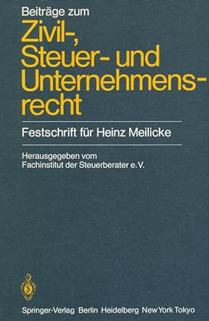 Beiträge zum Zivil-, Steuer- und Unternehmensrecht: Festschrift für Heinz Meilicke. Herausgegeben...