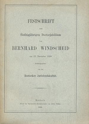 Bild des Verkufers fr Festschrift zum fnfzigjhrigen Doctorjubilum von Bernhard Windscheid am 22. December 1888, herausgegeben von der Rostocker Juristenfakultt. zum Verkauf von Antiquariat Bernhardt