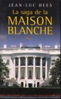 La saga de la Maison-Blanche