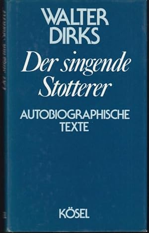 Bild des Verkufers fr Der singende Stotterer. Autobiographische Texte. Mit einem Vorwort von Fritz Boll. Von Fritz Boll signiertes Exemplar zum Verkauf von Graphem. Kunst- und Buchantiquariat