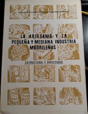 Imagen del vendedor de LA ARTESANIA Y LA PEQUEA Y MEDIANA INDUSTRIA MADRILEAS. ESTRUCTURA Y DIRECTORIO. a la venta por Libreria Lopez de Araujo