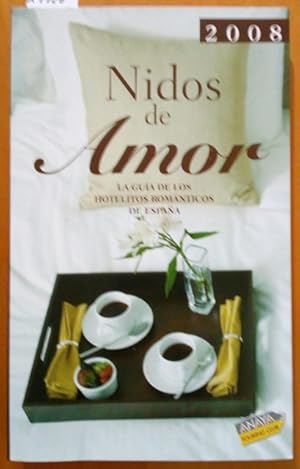 NIDOS DE AMOR. LA GUÍA DE LOS HOTELITOS ROMANTICOS DE ESPAÑA 2008.