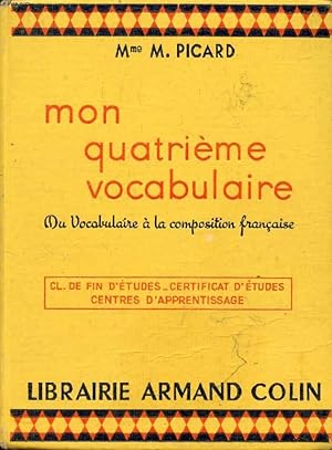 Imagen del vendedor de MON QUATRIEME VOCABULAIRE, DU VOCABULAIRE A LA COMPOSITION FRANCAISE, CLASSE DE FIN D'ETUDES PRIMAIRES, C.E.P.E., CENTRES D'APPRENTISSAGE a la venta por Le-Livre