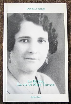 La Bolduc. La Vie de Mary Travers 1894-1941. Biographie