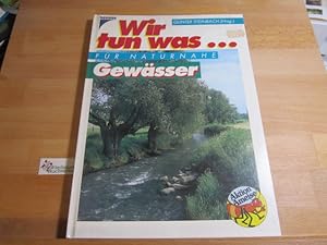 Wir tun was . für naturnahe Gewässer. [Aktion Ameise]. Bruno P. Kremer. Hrsg. von Gunter Steinbac...