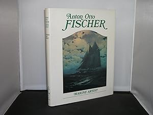 Image du vendeur pour Anton Otto Fischer Marine Artist : His Life and Work mis en vente par Provan Books