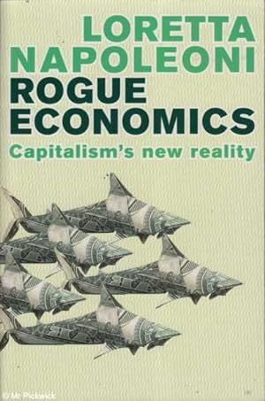 Seller image for Rogue Economics: Capitalism's New Reality for sale by Mr Pickwick's Fine Old Books