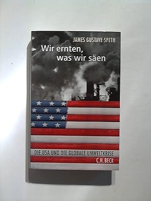 Wir ernten, was wir säen: Die USA und die globale Umweltkrise.