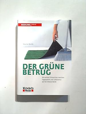 Der grüne Betrug: Wie echter Klimaschutz zwischen Tagespolitik und Lobbyismus auf der Strecke ble...