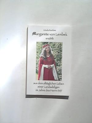 Bild des Verkufers fr Margarete vom Lembek erzhlt aus dem alltglichen Leben einer Landadeligen im Jahre des Herrn 1357. zum Verkauf von Buecherhof