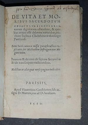 De Vita et Moribus sacerdotum opusculum singularem eorum dignitatem oftendens, & quibus ornata es...