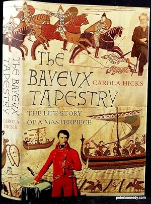 The Bayeux Tapestry. The Life Story of a Masterpiece