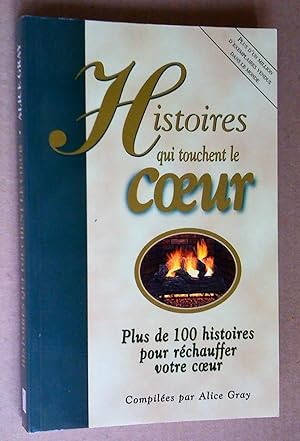 Image du vendeur pour Histoires qui touchent le coeur: plus de 100 histoires pour rchauffer le coeur mis en vente par Livresse