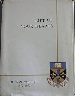 Seller image for Lift Up Your Hearts : The Story of Hilton College 1872 - 1972 for sale by Chapter 1