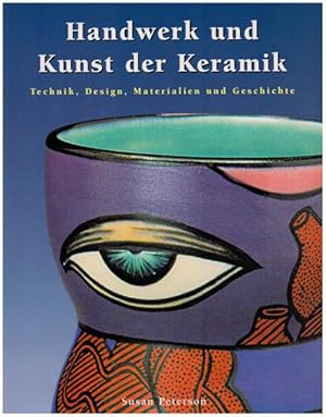 Handwerk und Kunst der Keramik. Technik, Design, Materialien und Geschichte.