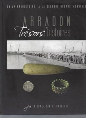 Arradon trésors d'histoire : de la préhistoire à la seconde guerre mondiale