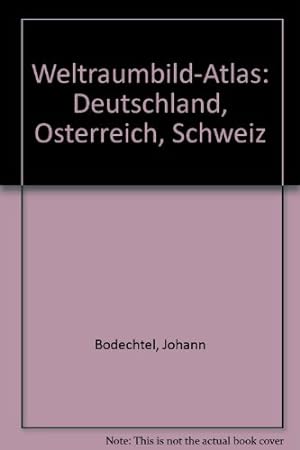 Weltraumbild-Atlas : Deutschland, Österreich, Schweiz . hrsg. von Johann Bodechtel . [Geleitw.: R...