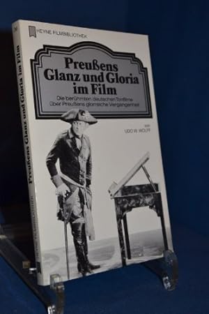 Preussens Glanz und Gloria im Film : d. berühmten dt. Tonfilme über Preussens glorreiche Vergange...