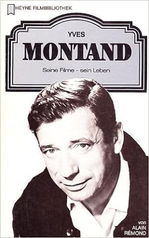Yves Montand : seine Filme - sein Leben. von. [Dt. Übers.: Sylvia Schmitt-Madsack] / Heyne-Bücher...
