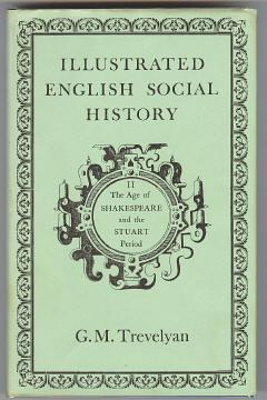 ILLUSTRATED ENGLISH SOCIAL HISTORY - Volume 2 : The Age of Shakespeare and the Stuart Period