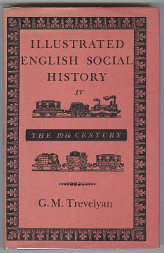 ILLUSTRATED ENGLISH SOCIAL HISTORY - Volume 4 : The Nineteenth Century