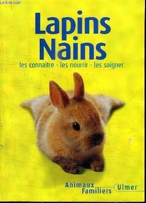 Image du vendeur pour LAPINS NAINS / LES CONNAITRE LES NOURRIR LES SOIGNER mis en vente par Le-Livre