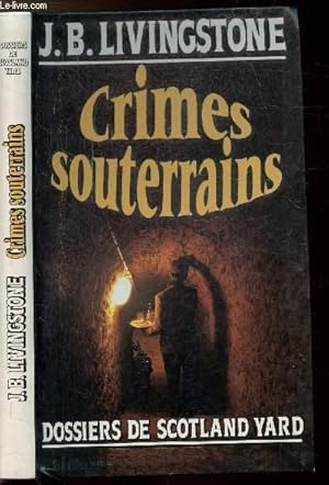 Image du vendeur pour CRIMES SOUTERRAINS - DOSSIERS DE SCOTLAND YARD mis en vente par Le-Livre