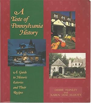 Bild des Verkufers fr A Taste of Pennsylvania History: A Guide to Historic Eateries and Their Recipes zum Verkauf von The Book Junction