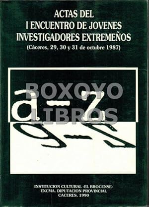 Actas del I Encuentro de jóvenes investigadores extremeños (Cáceres, 29,30 7 31 de Octubre de 1987