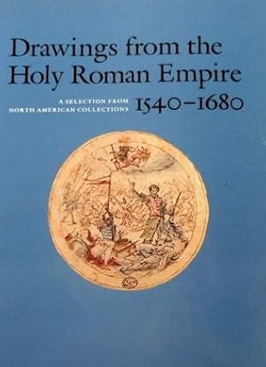 Seller image for Drawings from the Holy Roman empire, 1540-1680: a selection from North american collections. for sale by Libro Co. Italia Srl