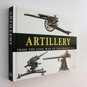 Artillery: From the Civil War to the Present Day