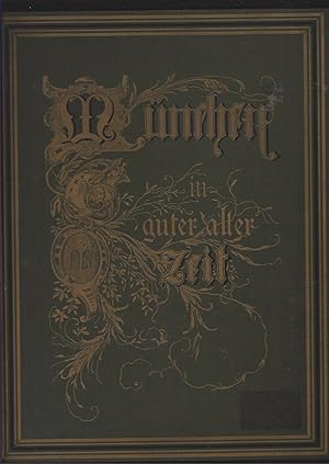 Seller image for Mnchen in guter alter Zeit. Nach authentischen Quellen culturgeschichtlich geschildert. Mit Original-Kupferradirungen von F. Bollinger, F. Schiel u.a. for sale by Versandantiquariat Alraune