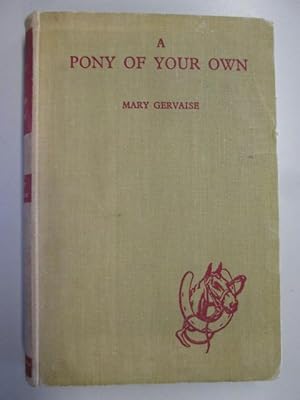 Seller image for A Pony Of Your Own by Mary Gervaise for sale by Goldstone Rare Books