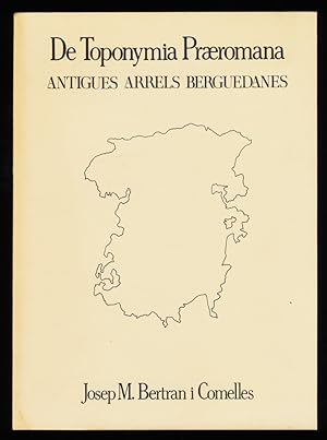 Imagen del vendedor de De toponymia praeromana : Antigues Arrels Berguedanes / Josep M. Bertran i Comelles. a la venta por Antiquariat Peda