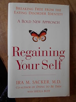 Seller image for REGAINING YOUR SELF: Breaking Free from the Eating Disorder Indenty: A Bold New Approach for sale by Uncle Peter's Books